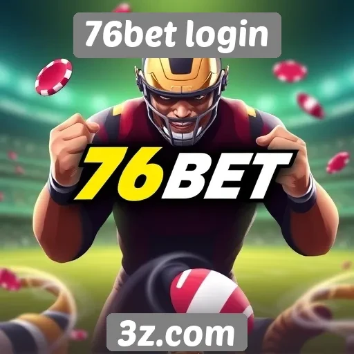 Vantagens de usar o 76bet login para apostas